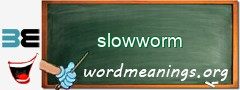 WordMeaning blackboard for slowworm